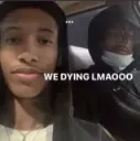 WE DYINGG LMFAOOO