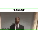 I Asked