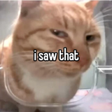 I saw that