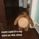Mom said its my turn