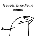 issue hi bna dia aapne