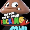 Out of your fucking mind