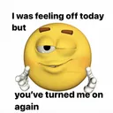 You turned me on