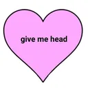 Give me head 