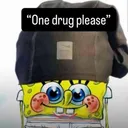 one drug please