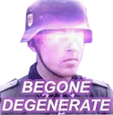 begone degenerate