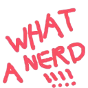 What a nerd!!!!