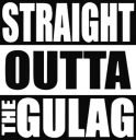 Straight Outta The Gulag