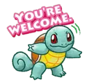 Squirtle : You're Welcome