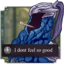 I don't feel so good
