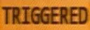 triggerred