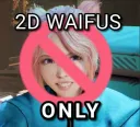 2D Waifus ONLY