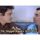 ila tayyarayyav enti bro