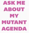 Mutant Agenda