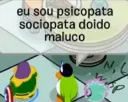 psicopata sociopata doido 