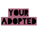 Y O U R E adopted >.>