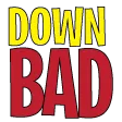down bad