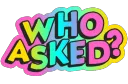 who asked