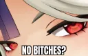 no bitches? 