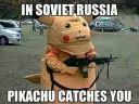 In Russia Pikachu Catches you