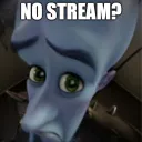 NO STREAM??