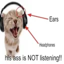 his ass is NOT listening!!