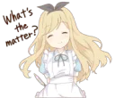 :alice-whatsthematter: