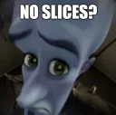 No Slices?