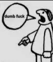 dumb fuck