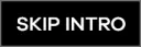 SKIP INTRO